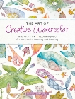 The Art of Creative Watercolor: Inspiration and Techniques for Imaginative Drawing and Painting, Donaldson, Danielle