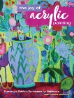 The Joy of Acrylic Painting: Expressive Painting Techniques for Beginners, Gonzales, Annie