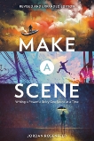 Make a Scene Revised and Expanded Edition: Writing a Powerful Story One Scene at a Time, Rosenfeld, Jordan