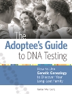 The Adoptee's Guide to DNA Testing: How to Use Genetic Genealogy to Discover Your Long-Lost Family, Weinberg, Tamar