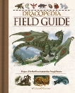 Dracopedia Field Guide: Dragons of the World from Amphipteridae through Wyvernae, O'Connor, William