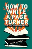 How To Write A Page-Turner: Craft a Story Your Readers Can't Put Down, Rosenfeld, Jordan