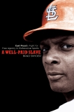 A Well-Paid Slave: Curt Flood's Fight for Free Agency in Professional Sports, Snyder, Brad