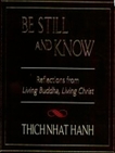 Be Still and Know: Reflections from Living Buddha, Living Christ, Hanh, Thich Nhat
