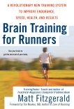 Brain Training For Runners: A Revolutionary New Training System to Improve Endurance, Speed, Health, and Res ults, Fitzgerald, Matt