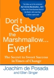 Don't Gobble the Marshmallow Ever!: The Secret to Sweet Success in Times of Change, de Posada, Joachim & Singer, Ellen