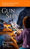 Gun Shy: A Raine Stockton Dog Mystery, Ball, Donna