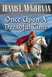 Once Upon A Dreadful Time, McKiernan, Dennis L.