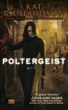 Poltergeist: A Greywalker Novel, Richardson, Kat