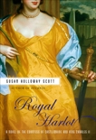 Royal Harlot: A Novel of the Countess Castlemaine and King Charles II, Holloway Scott, Susan