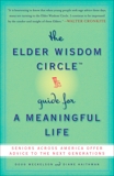 The Elder Wisdom Circle Guide for a Meaningful Life: Seniors Across America Offer Advice to the Next Generations, Meckelson, Doug