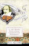 Where There's A Will There's A Way: Or, All I Really Need to Know I Learned from Shakespeare, Maguire, Laurie