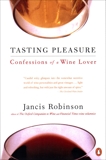 Tasting Pleasure: Confessions of a Wine Lover, Robinson, Jancis