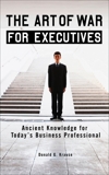 The Art of War for Executives: Ancient Knowledge for Today's Business Professional, Krause, Donald G.