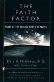 The Faith Factor: Proof of the Healing Power of Prayer, Matthews, Dale A. & Clark, Connie