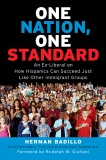 One Nation, One Standard: An Ex-Liberal on How Hispanics Can Succeed Just Like Other Immigrant Groups, Badillo, Herman