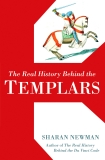 The Real History Behind the Templars, Newman, Sharan