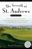 The Seventh at St. Andrews: How Scotsman David McLay Kidd and His Ragtag Band Built theFirst New Course onGo lf's Holy Soil in Nearly a Century, Gummer, Scott