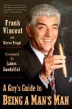A Guy's Guide to Being a Man's Man, Vincent, Frank & Prigge, Steven