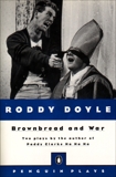 Brownbread and War: Two Plays, Doyle, Roddy