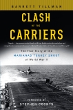 Clash of The Carriers: The True Story of the Marianas Turkey Shoot of World War II, Tillman, Barrett