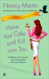 Have Your Cake and Kill Him Too: A Blackbird Sisters Mystery, Martin, Nancy