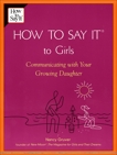 How To Say It (R) To Girls: Communicating with Your Growing Daughter, Gruver, Nancy