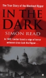 In the Dark: The True Story of the Blackout Ripper, Read, Simon