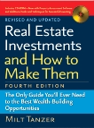 Real Estate Investments and How to Make Them (Fourth Edition): The Only Guide You'll Ever Need to the Best Wealth-Building Opportunities, Tanzer, Milt