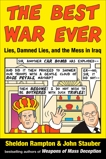 The Best War Ever: Lies, Damned Lies, and the Mess in Iraq, Rampton, Sheldon & Stauber, John