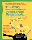 The PDQ (Pretty Darn Quick) Vegetarian Cookbook: 240 Healthy and Easy No-Prep Recipes for Busy Cooks, Klein, Donna