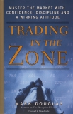 Trading in the Zone: Master the Market with Confidence, Discipline, and a Winning Attitude, Douglas, Mark