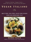 Vegan Italiano: Meat-free, Egg-free, Dairy-free Dishes from Sun-Drenched Italy, Klein, Donna