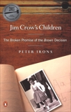 Jim Crow's Children: The Broken Promise of the Brown Decision, Irons, Peter