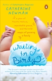 Waiting for Birdy: A Year of Frantic Tedium, Improbable Grace, and the Wild Magic of Growing a Family, Newman, Catherine