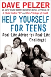 Help Yourself for Teens: Real-Life Advice for Real-Life Challenges, Pelzer, Dave