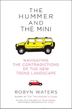 The Hummer and the Mini: Navigating the Contradictions of the New Trend Landscape, Waters, Robyn