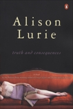 Truth and Consequences: A Novel, Lurie, Alison