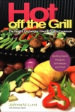 Hot Off The Grill: The Healthy Exchanges Electric Cookbook, Lund, JoAnna M. & Alpert, Barbara