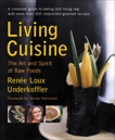 Living Cuisine: The Art of Spirit of Raw Foods, Underkoffler, Renee Loux