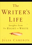 The Writer's Life: Insights from The Right to Write, Cameron, Julia