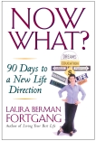 Now What?: 90 Days to a New Life Direction, Fortgang, Laura Berman