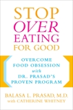 Stop Overeating for Good: Overcoming Food Obsession with Dr. Prasad's Proven Program, Whitney, Catherine & Prasad, Balasa