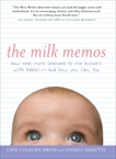 The Milk Memos: How Real Moms Learned to Mix Business with Babies-and How You Can, Too, Colburn-Smith, Cate & Serrette, Andrea