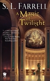 A Magic of Twilight: Book One of the Nessantico Cycle, Farrell, S. L.