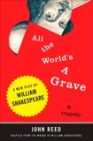 All the World's a Grave: A New Play by William Shakespeare, 