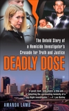 Deadly Dose: The Untold Story of a Homicide Investigator's Crusade for Truth and Justice, Lamb, Amanda