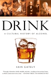 Drink: A Cultural History of Alcohol, Gately, Iain