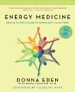 Energy Medicine: Balancing Your Body's Energies for Optimal Health, Joy, and Vitality Updated and Expanded, Eden, Donna & Feinstein, David