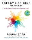 Energy Medicine for Women: Aligning Your Body's Energies to Boost Your Health and Vitality, Eden, Donna & Feinstein, David